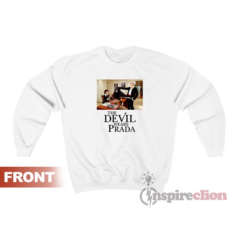 The Devil Wears Prada Sweatshirt For Women's Or Men's