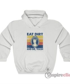The Golden Girls Blanche Eat Dirt And Die Trash Hoodie