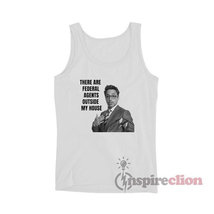 There Are Federal Agents Outside My House Meme Tank Top