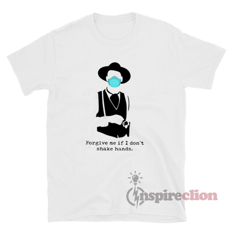 Tombstone Face Mask Forgive Me If I Don't Shake Hands T-Shirt