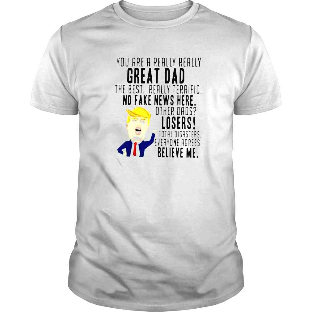 Trump you are really great dad the best really terrific shirt