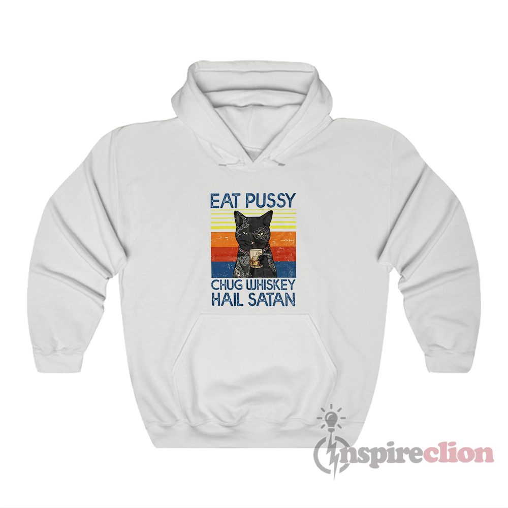 Vintage Eat Pussy Chug Whiskey Hail Satan Hoodie