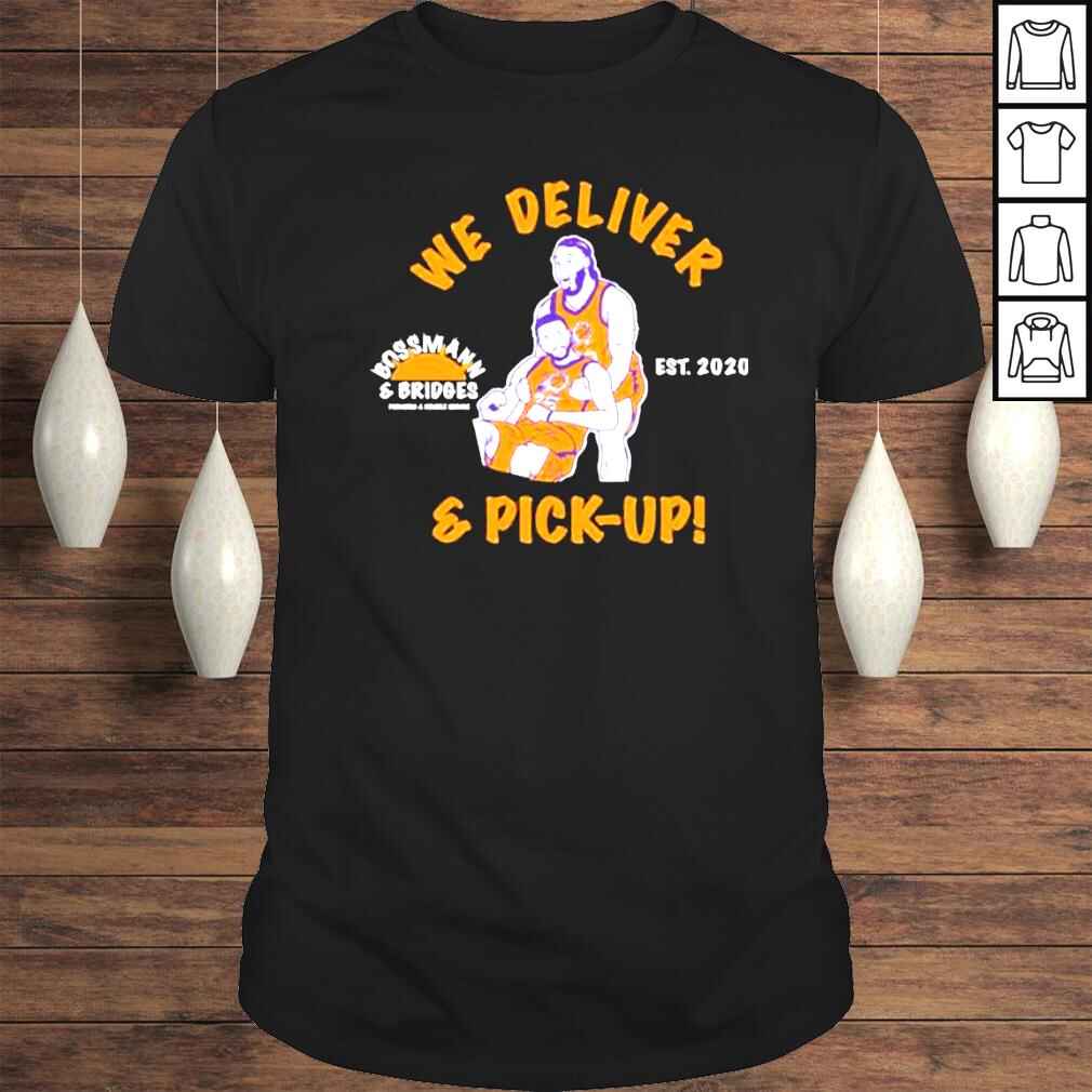 we Deliver And Pick Up Bossman And Bridges Providing A Humble Service Est 2020 2022 Shirt