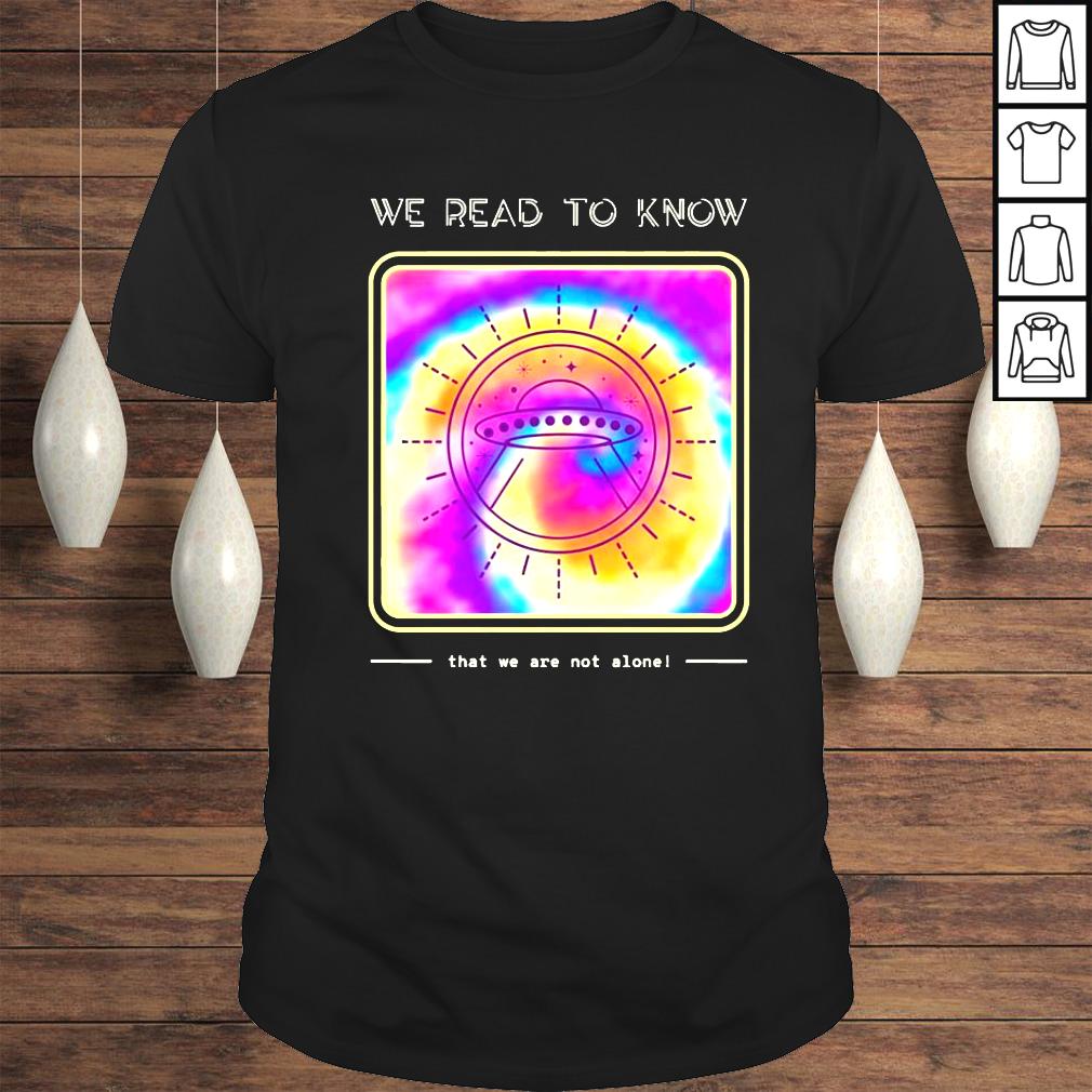 We Read To Know That We Are Not Alone Shirt