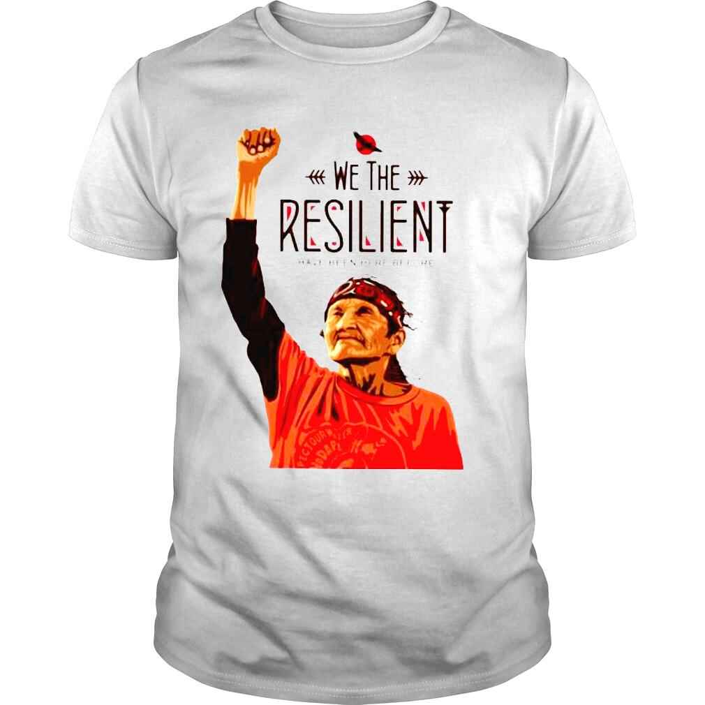 We The Resilient Have Been Here Before Native Shirt