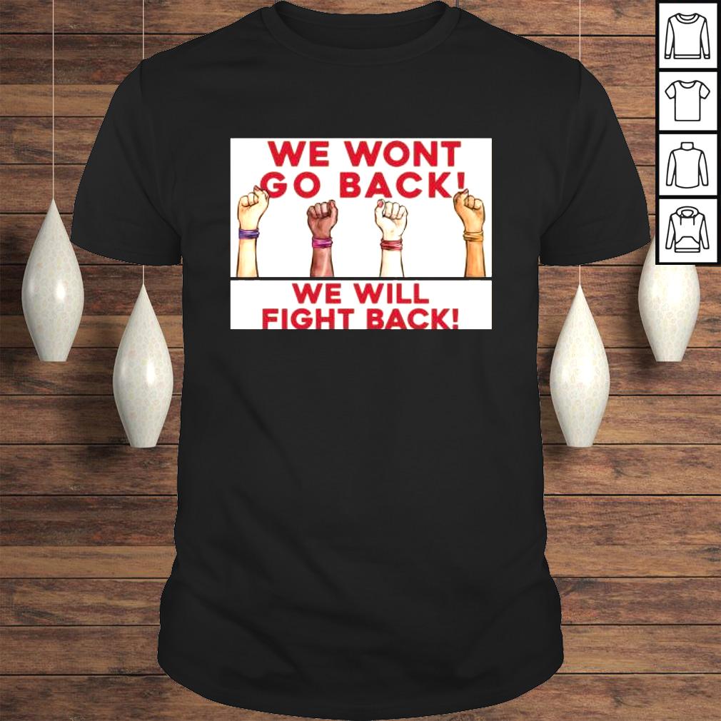 We Wont Go Back Women’s Rights Are Human Tee Shirt