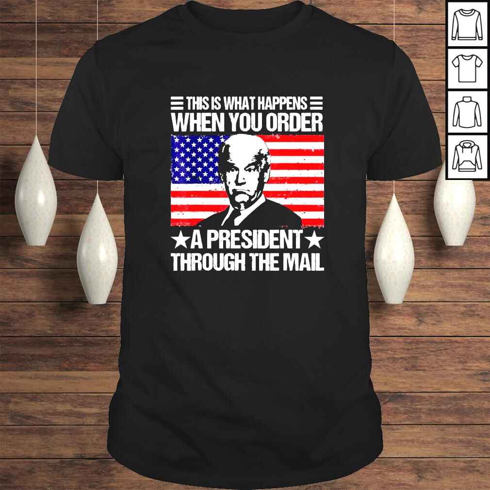 when you order a president through the mail Biden us flag shirt