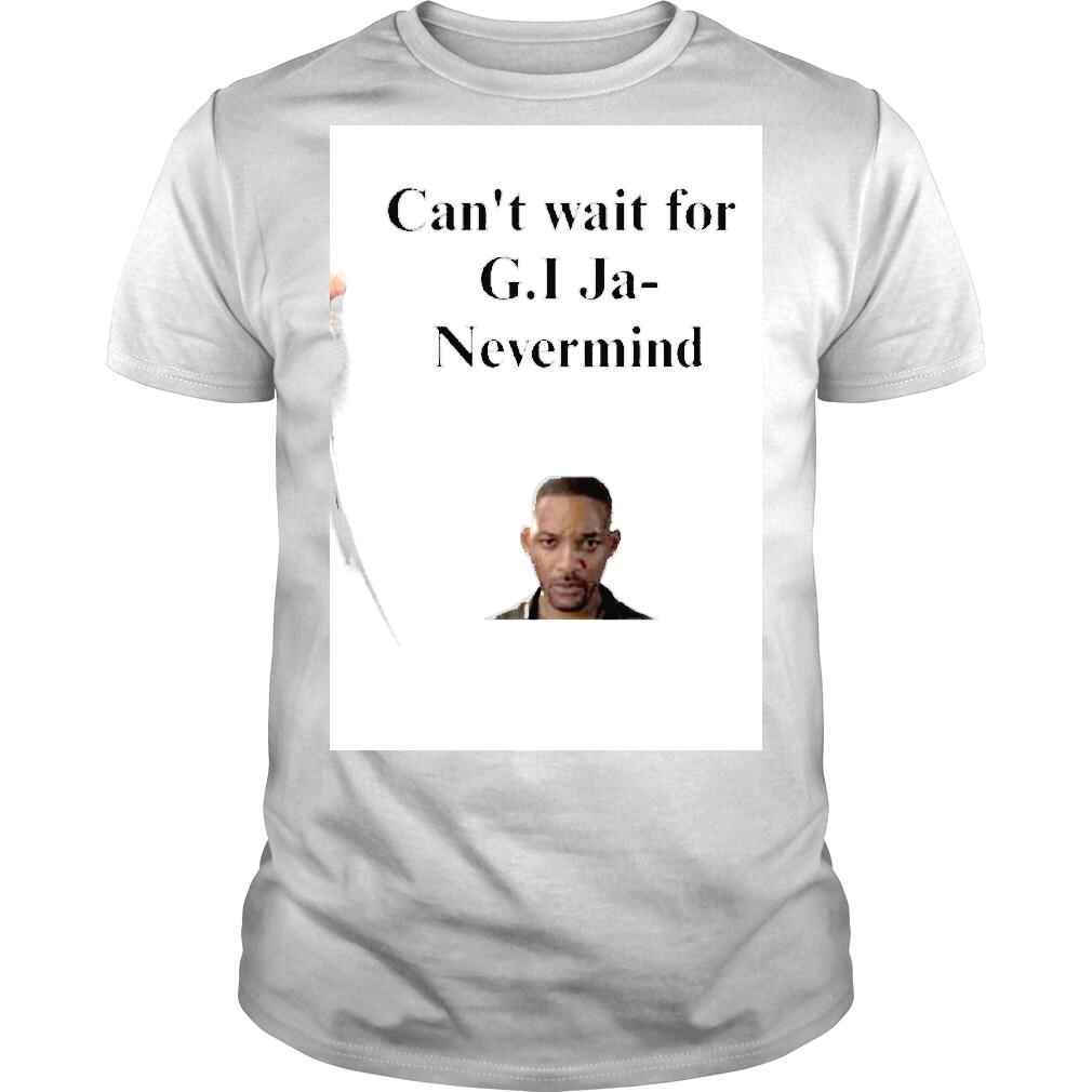 Will Smith Cant wait for G I JaNevermind shirt
