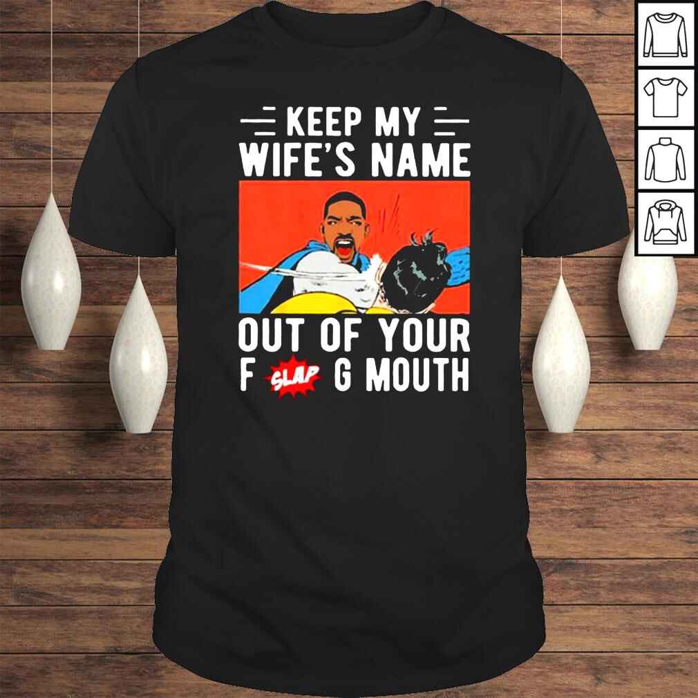 Will Smith Chris Rock Oscars Keep My Wifes Name Out Of Your Fucking Slap Mouth shirt