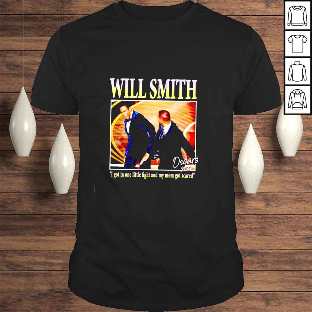Will Smith I got in one little fight and my mom got scared shirt