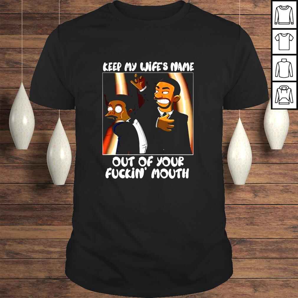 Will Smith Keep My Wifes Name Out Of Your F Mouth Shirt
