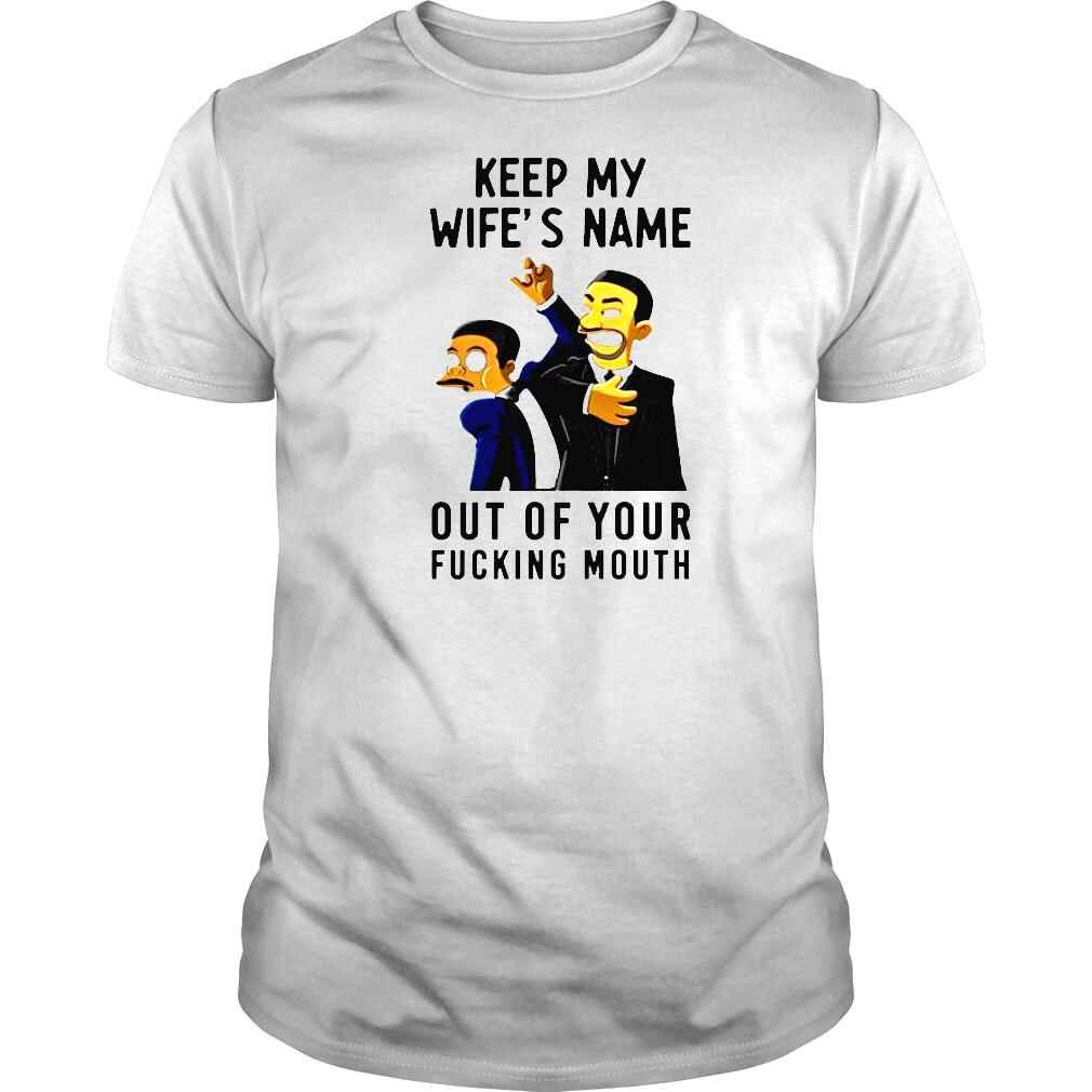 Will Smith keep my wifes name out of your fucking mouth Tshirt