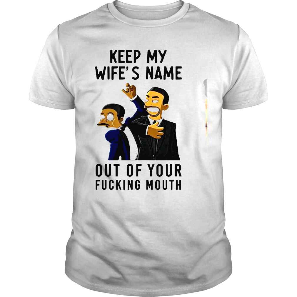 Will Smith Keep My Wife’s Name Out Of Your Fucking Mouth T Shirt