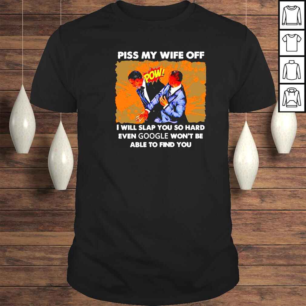 Will Smith piss my wife off I will slap you so hard shirt