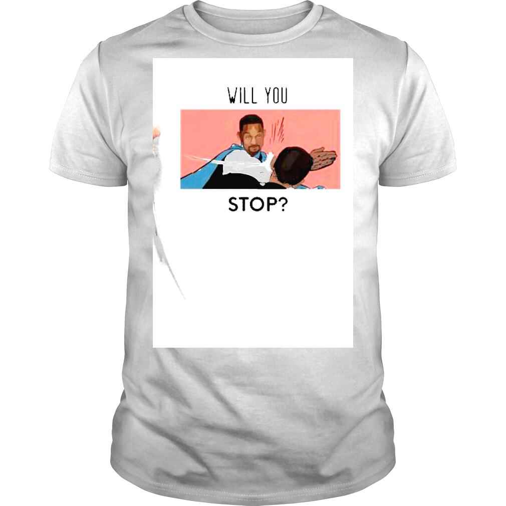 Will Smith Slap Rock Oscar 2022 Will You Stop shirt