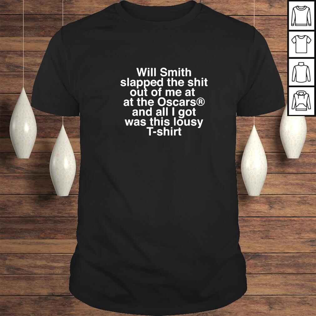 will Smith slapped the shit out of me at the Oscars shirt