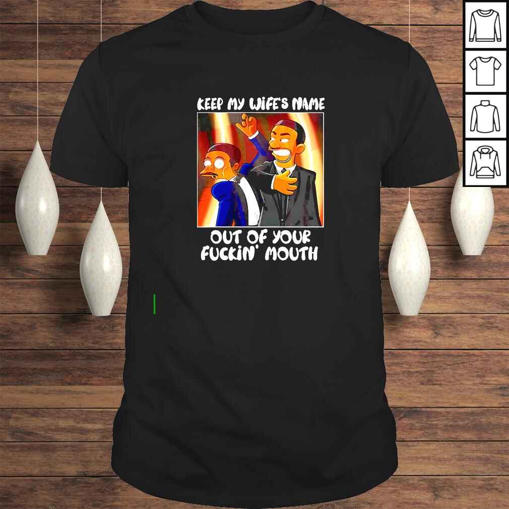 Will Smith slaps keep my wife’s name out of your fucking mouth shirt