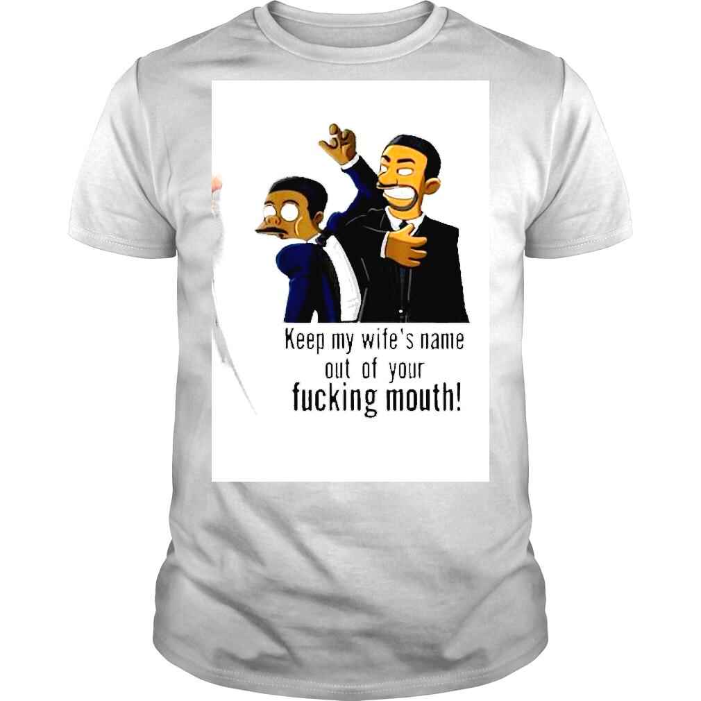 Will Smith smacks Chris Rock Keep My Wife’s Name Out Your Mouth Shirt