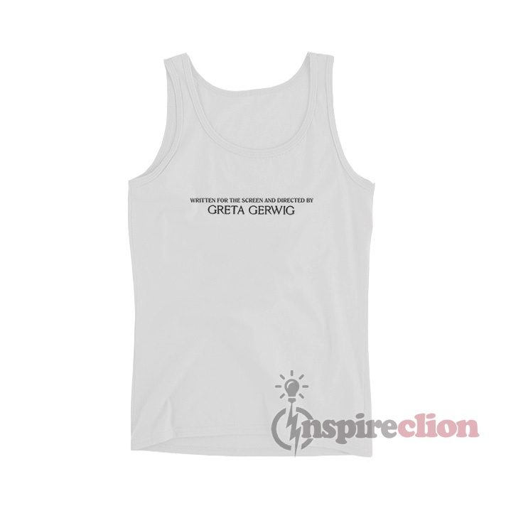 Written For The Screen And Directed By Greta Gerwig Tank Top
