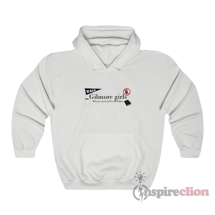 Yale Gilmore Girls Where You Lead I Will Follow Hoodie