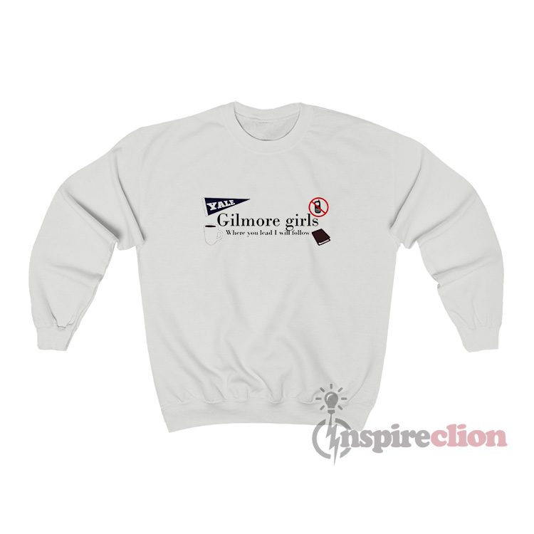 Yale Gilmore Girls Where You Lead I Will Follow Sweatshirt