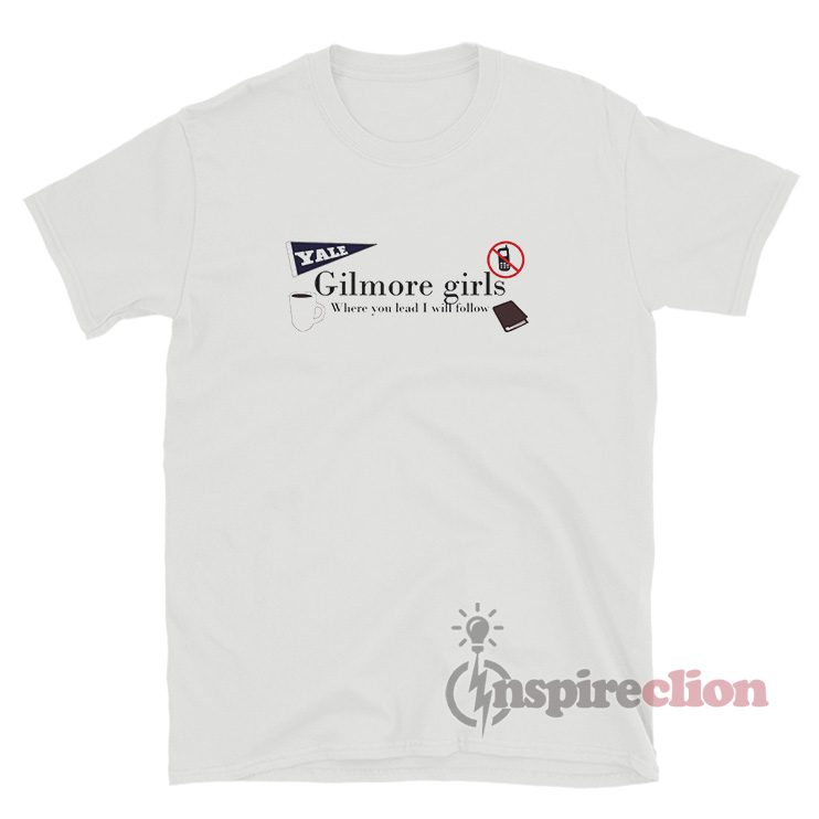 Yale Gilmore Girls Where You Lead I Will Follow T-Shirt