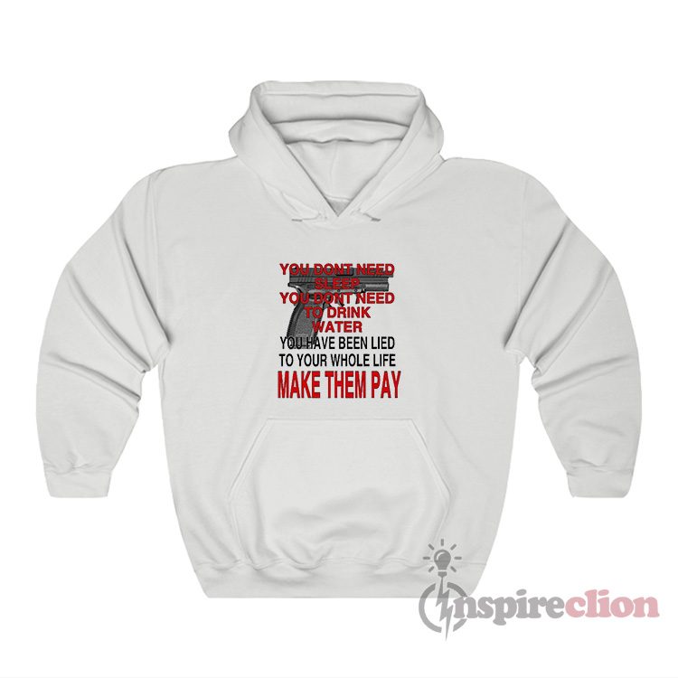You Don't Need Sleep You Don't Need To Drink Conspiracy Hoodie