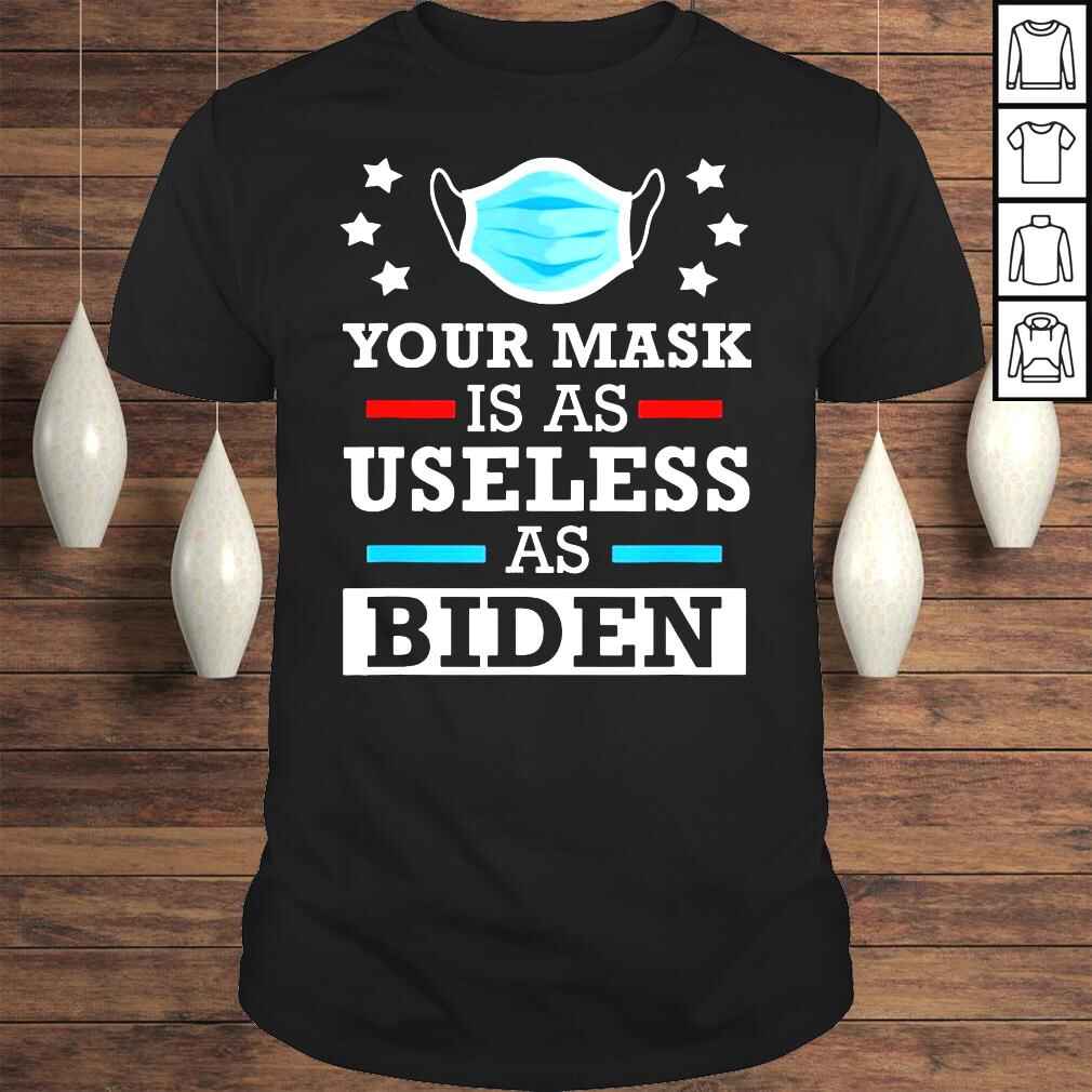 Your Mask Is As Useless As Biden Anti Joe Biden TShirt