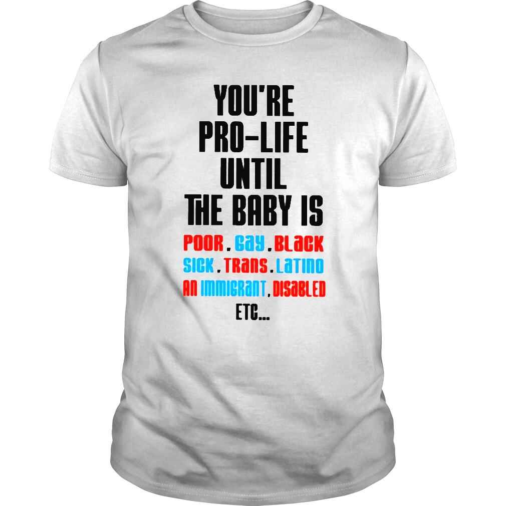 Youre prolife until the baby is poor guy black shirt