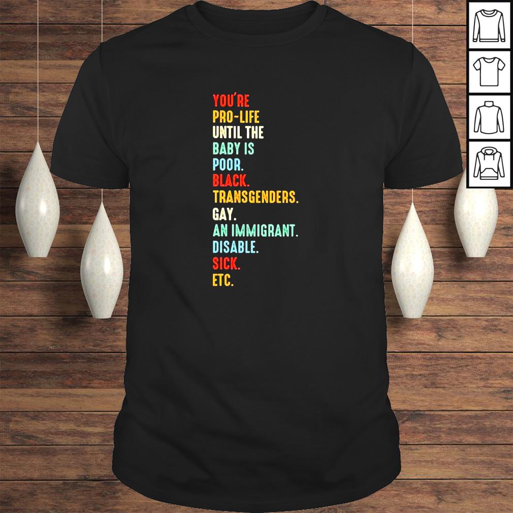 Youre prolife until the Baby is poor vintage shirt