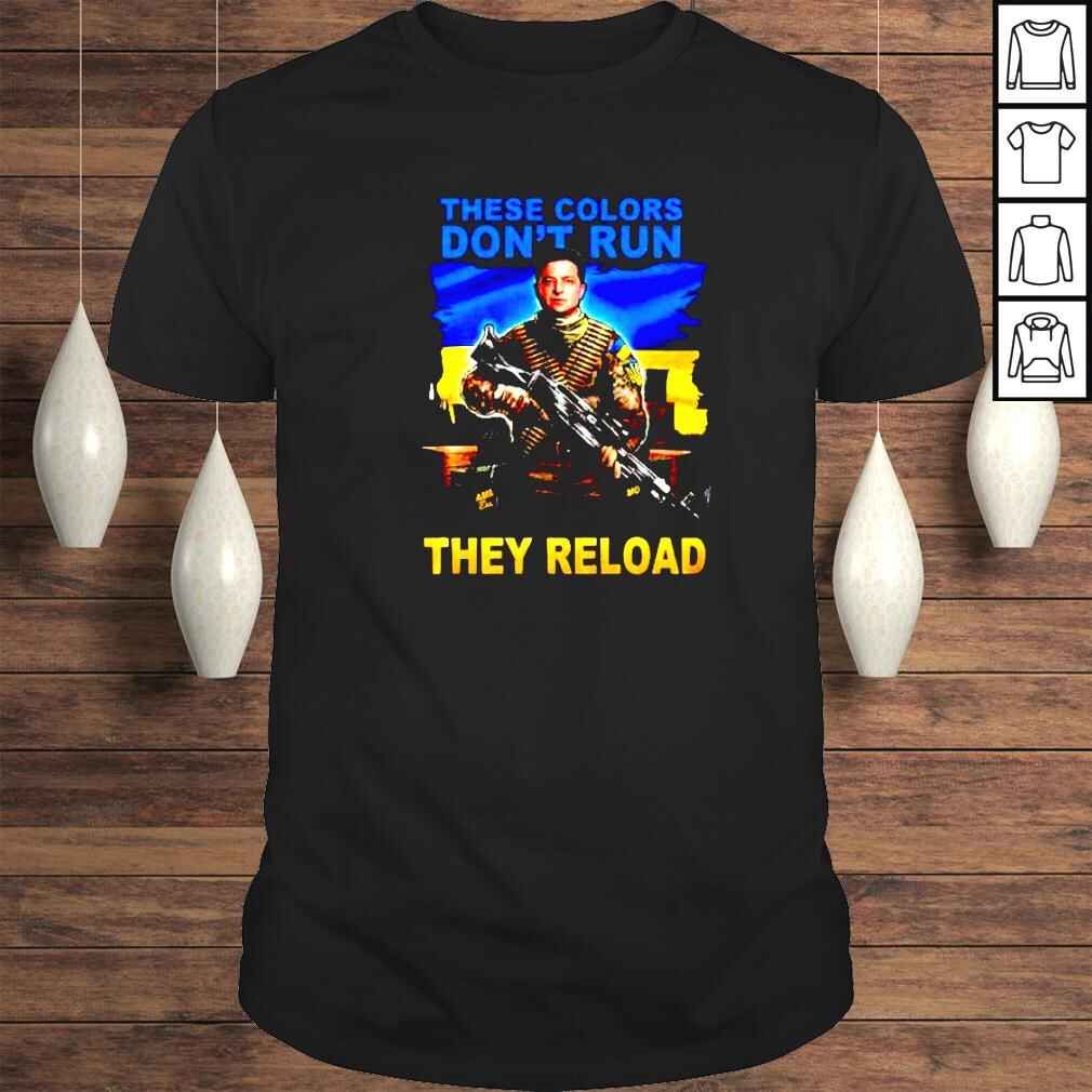 zelensky these colors dont run they reload shirt
