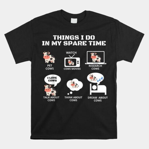 6 Things I Do In My Spare Time Farmer Cow Print Cow Stuff Shirt