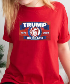 Trump or death 1776 2024 flag shirt