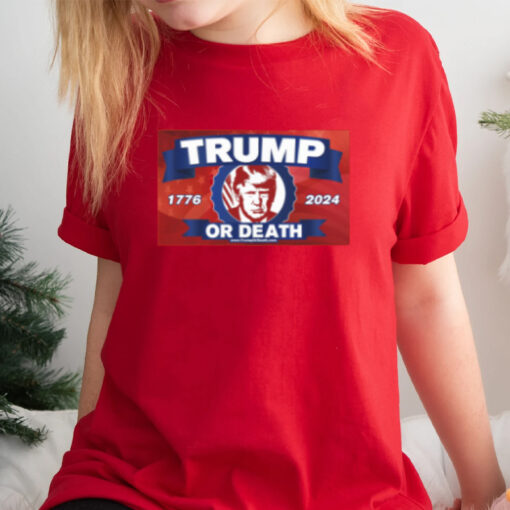 Trump or death 1776 2024 flag shirt