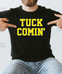 Tuck Comin’ Michigan Wolverines Hoodie, Football Team T-Shirt