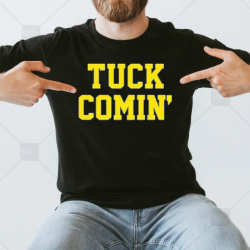 Tuck Comin’ Michigan Wolverines Hoodie, Football Team T-Shirt