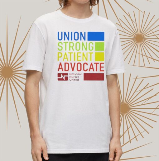 UNION STRONG PATIENT ADVOCATE 2023 SHIRT