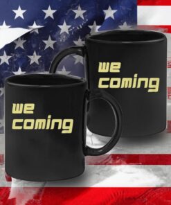 We coming Coffee Mug Cups