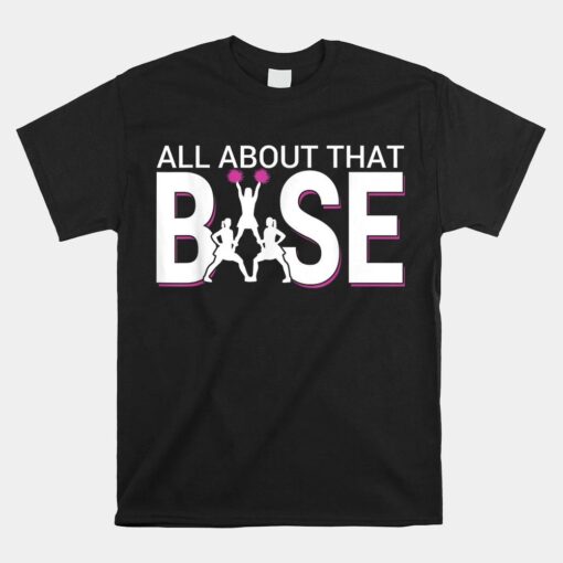 All About That Base Funny Cheerleading Cheer Shirt