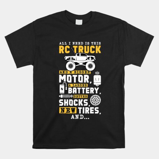 All I Need Is This Rc Truck And A Bigger Motor Rc Car Racing Shirt