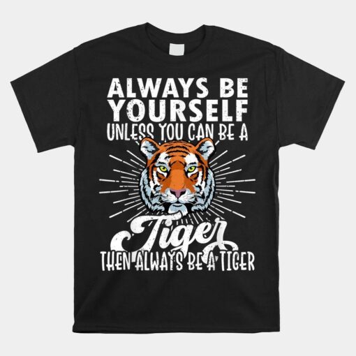 Be Yourself Tiger Shirt