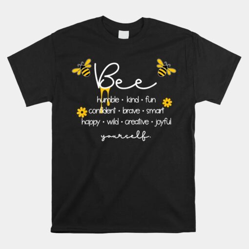 Bee Humble Kind Fun Confident Brave Smart Happy Bumble Bee Shirt