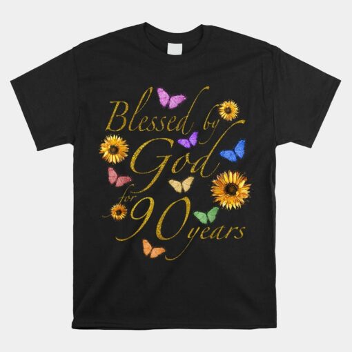 Blessed By God For 90 Year Butterfly Sunflower 90th Birthday Shirt