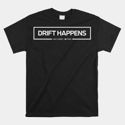 Bmw Town Drift Happens Shirt