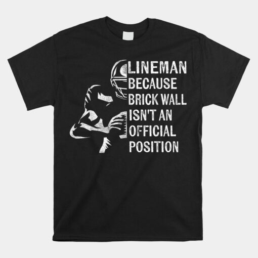 Brick Wall Isn't An Official Position Football Lineman Shirt