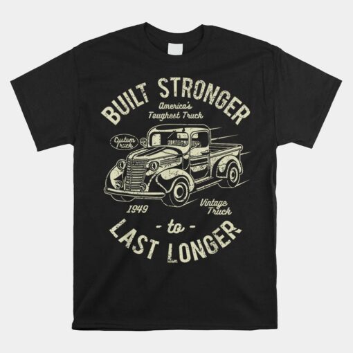 Built Stronger 1949 Classic Truck Shirt