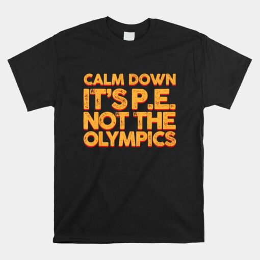 Calm Down It's Pe_ Physical Education Shirt