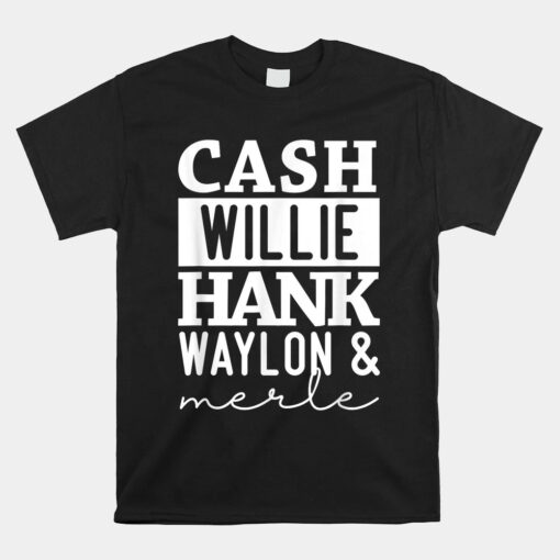 Cash Willie Hank Waylon Merle Shirt