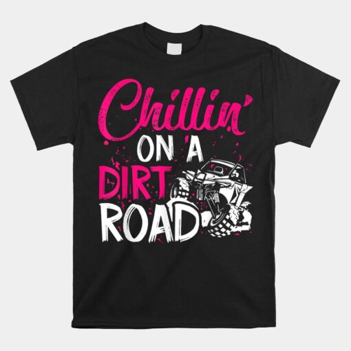 Chillin' On A Dirt Road Side By Side Utv Shirt