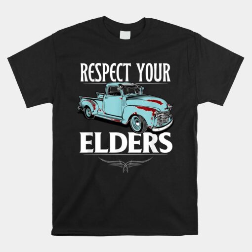 Classic Truck Guy Respect Your Elders Shirt